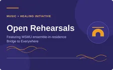 open rehearsals, featuring msmu ensemble-in-residence bridge to everywhere graphic